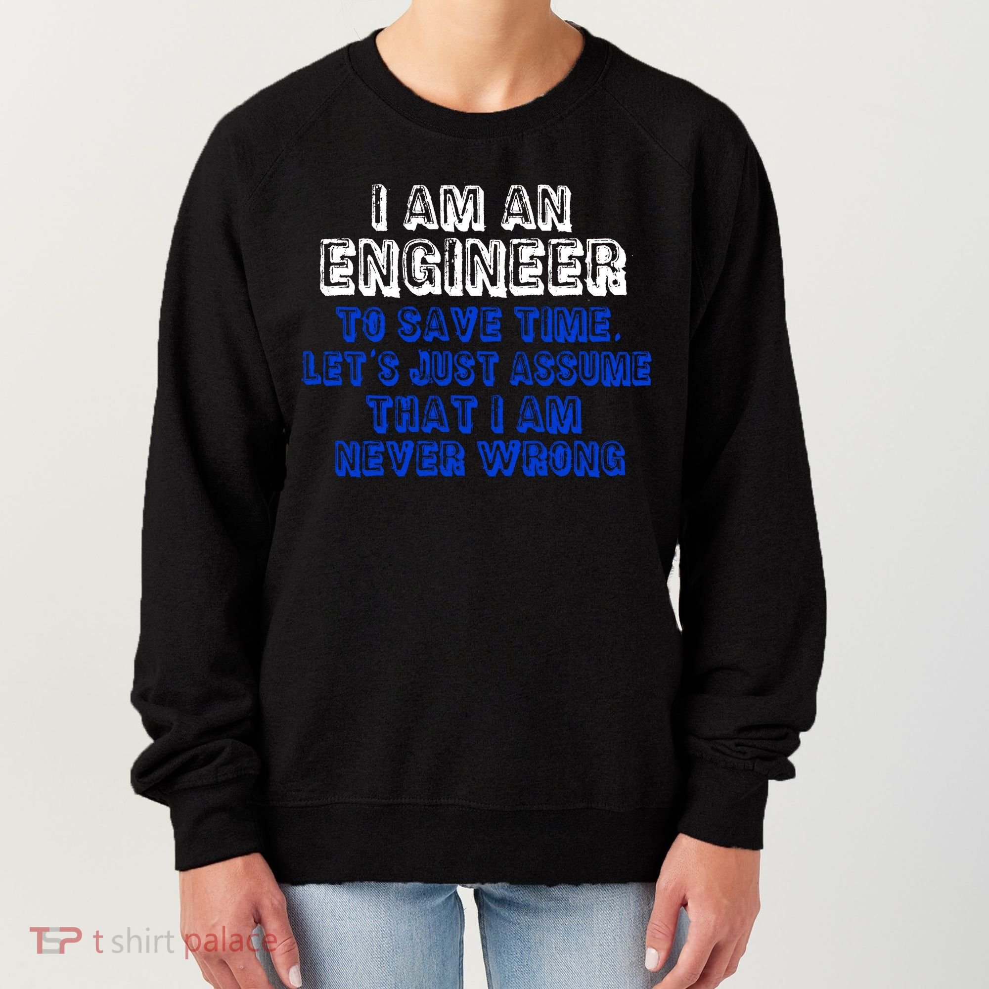 I Am An Engineer Save Time Never Wrong Women's Sweatshirt