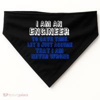 I Am An Engineer Save Time Never Wrong USA-Made Doggie Bandana thumb 0