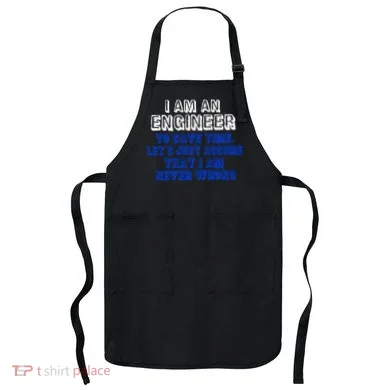 I Am An Engineer Save Time Never Wrong Apron