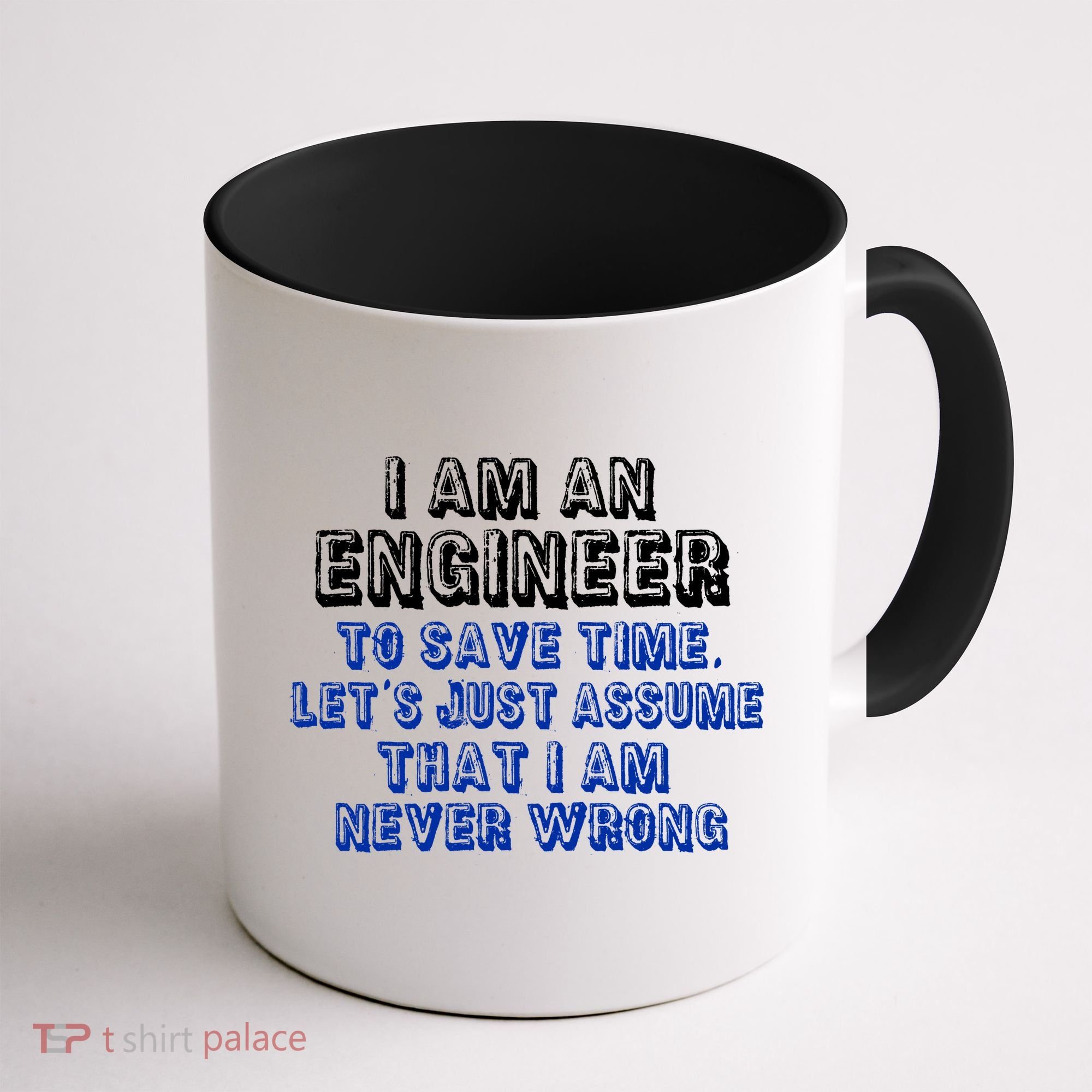 I Am An Engineer Save Time Never Wrong Coffee Mug