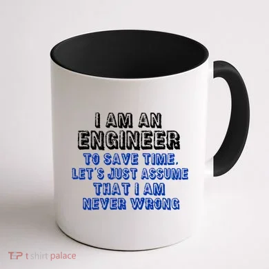 I Am An Engineer Save Time Never Wrong Coffee Mug back