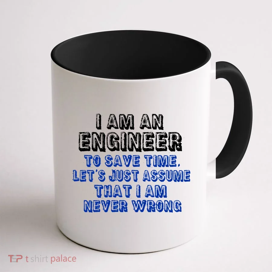 I Am An Engineer Save Time Never Wrong Coffee Mug