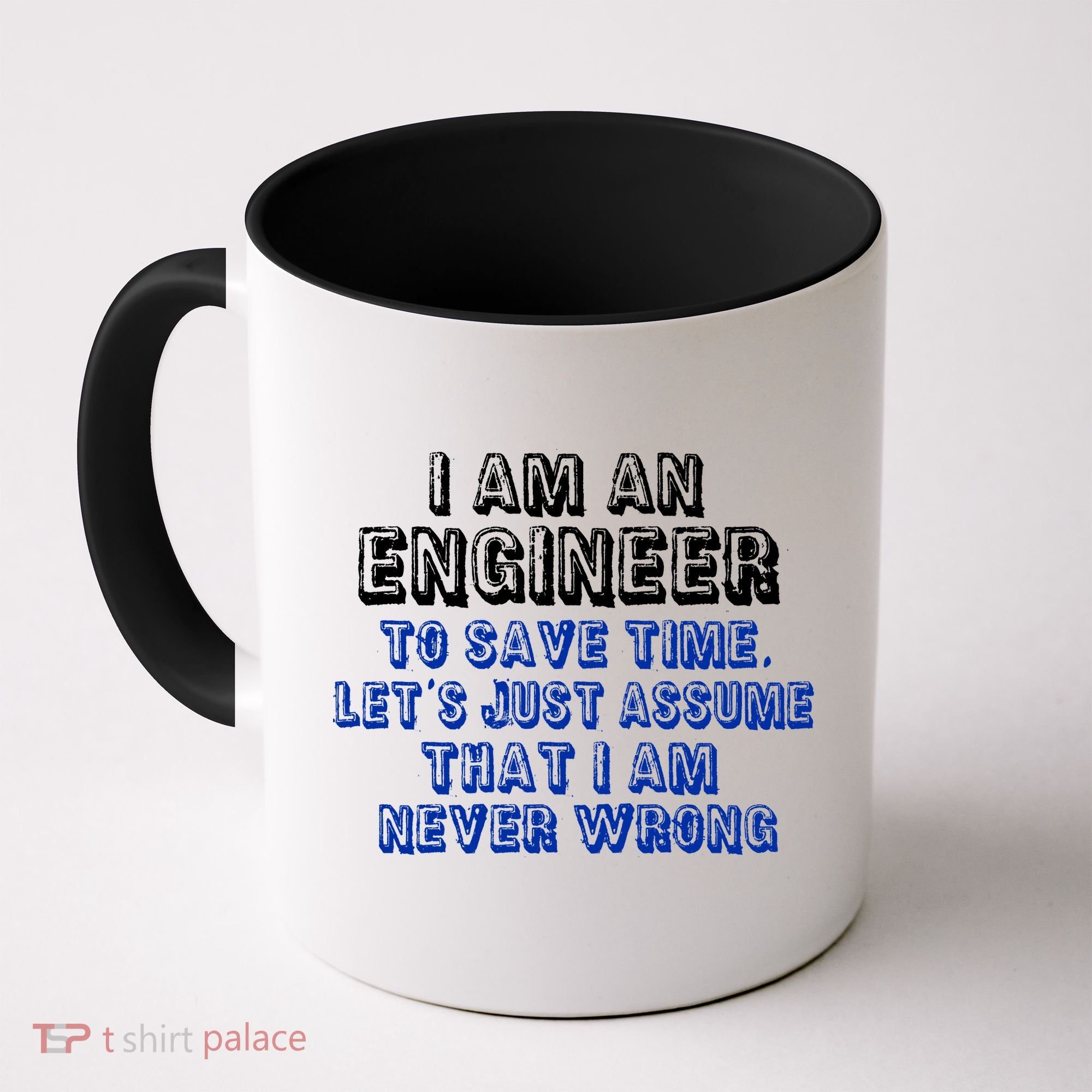 I Am An Engineer Save Time Never Wrong Coffee Mug