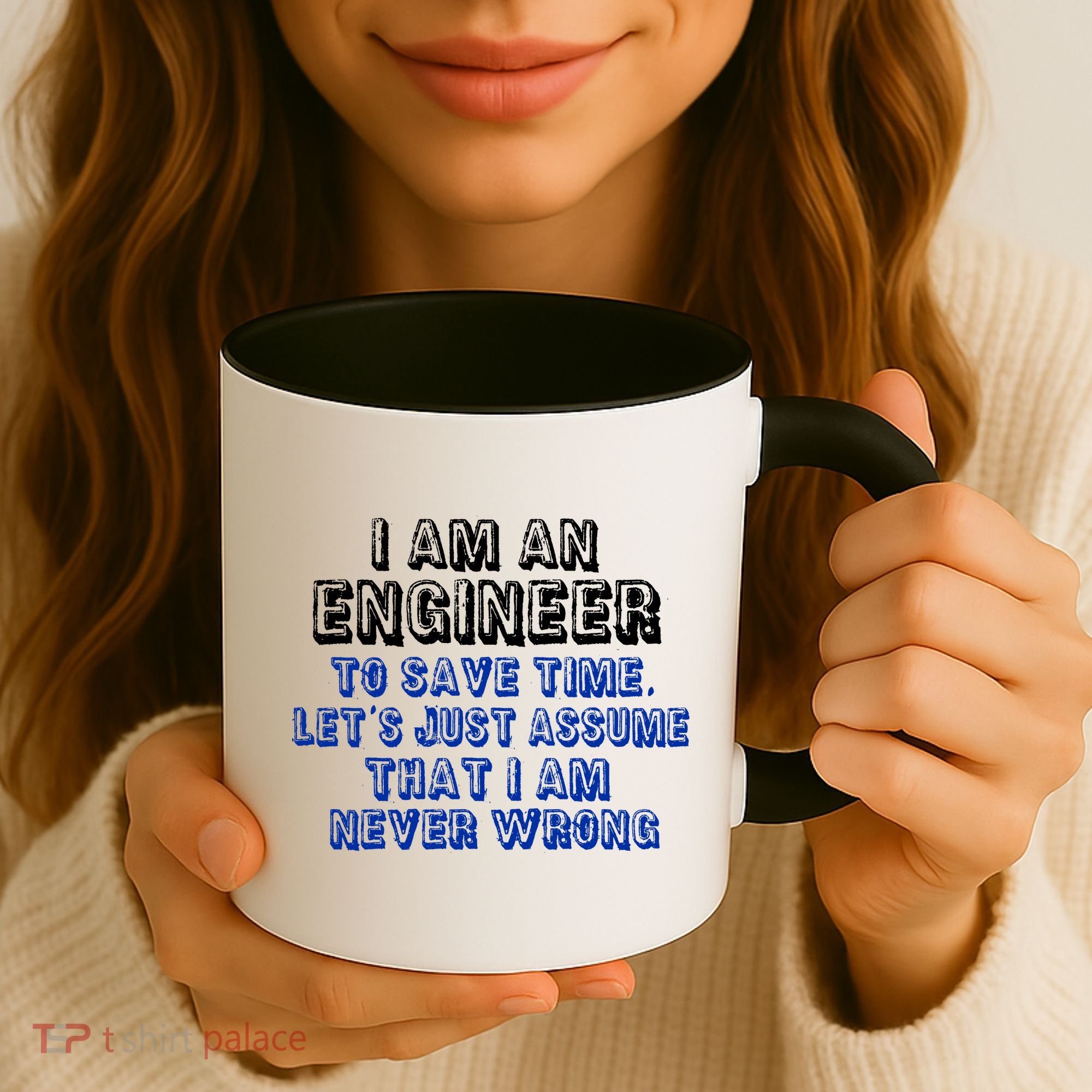 I Am An Engineer Save Time Never Wrong Coffee Mug