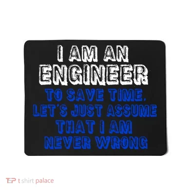 I Am An Engineer Save Time Never Wrong Mousepad