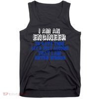 I Am An Engineer Save Time Never Wrong Tank Top thumb 0