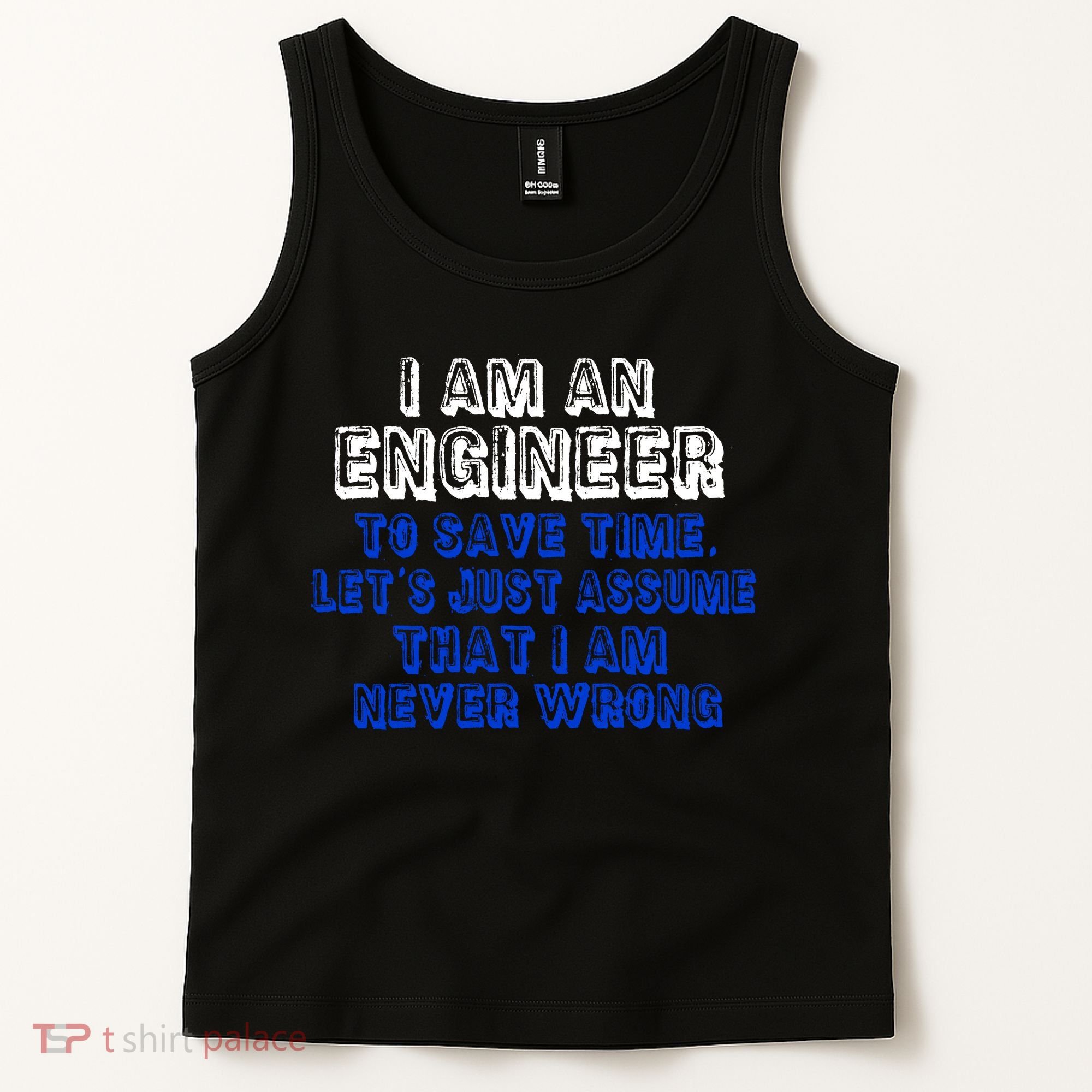 I Am An Engineer Save Time Never Wrong Tank Top