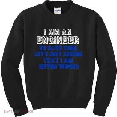 I Am An Engineer Save Time Never Wrong Kids Sweatshirt