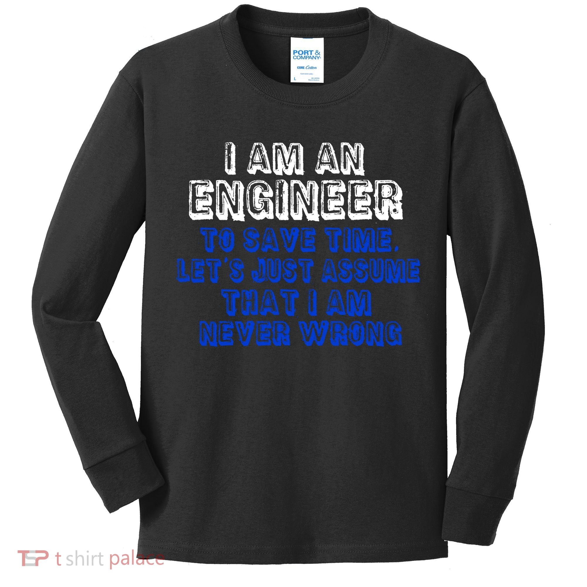I Am An Engineer Save Time Never Wrong Kids Long Sleeve Shirt