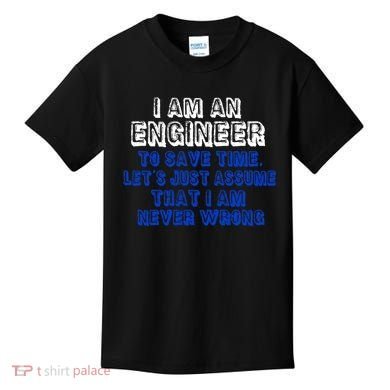 I Am An Engineer Save Time Never Wrong Kids T-Shirt