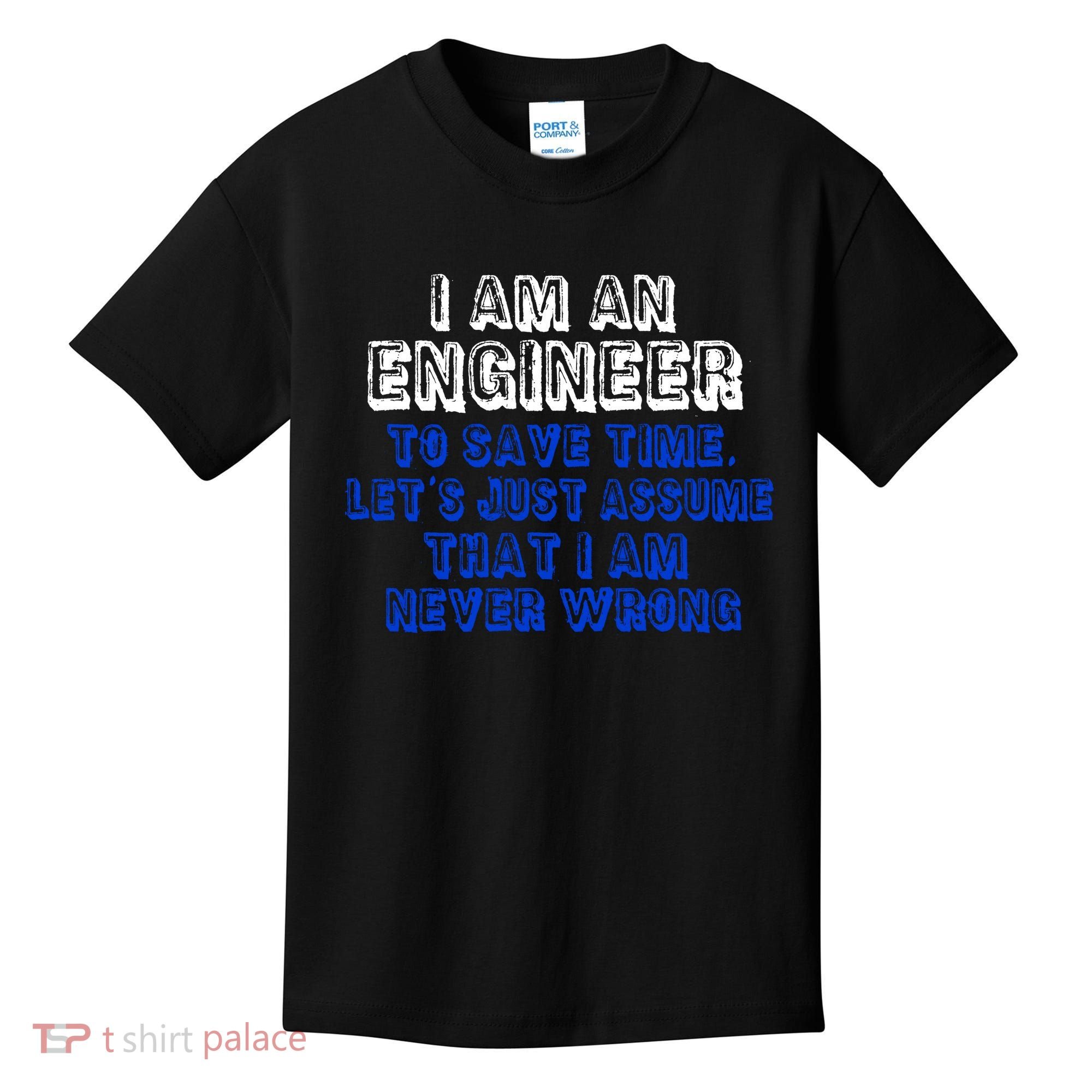 I Am An Engineer Save Time Never Wrong Kids T-Shirt