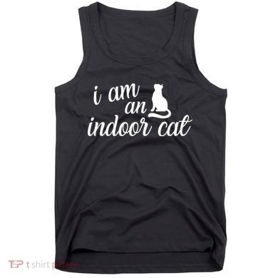 I Am An Indoor Cat Tank Top