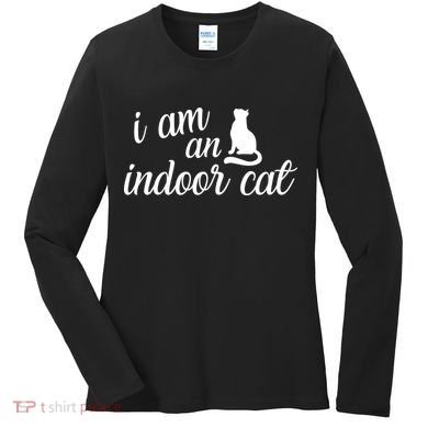 I Am An Indoor Cat Women's Long Sleeve Shirt