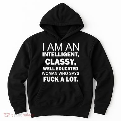 I Am An Intelligent Classy Educated Hoodie