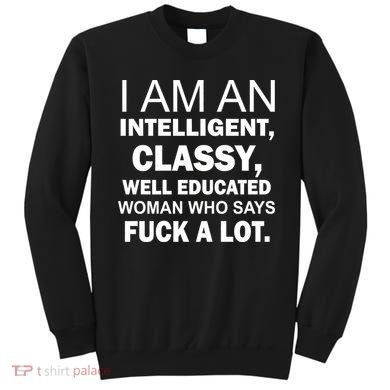 I Am An Intelligent Classy Educated Sweatshirt
