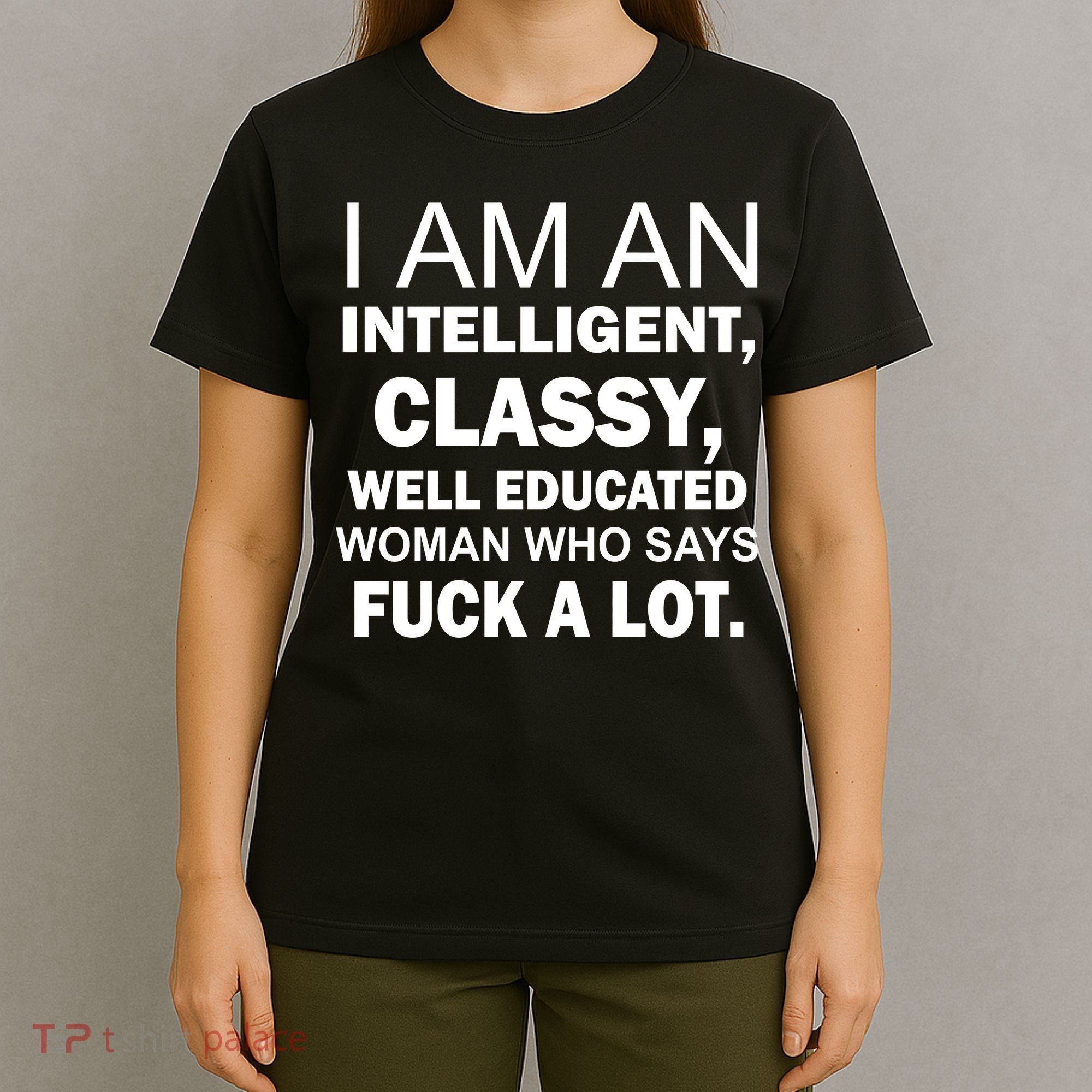 I Am An Intelligent Classy Educated T-Shirt