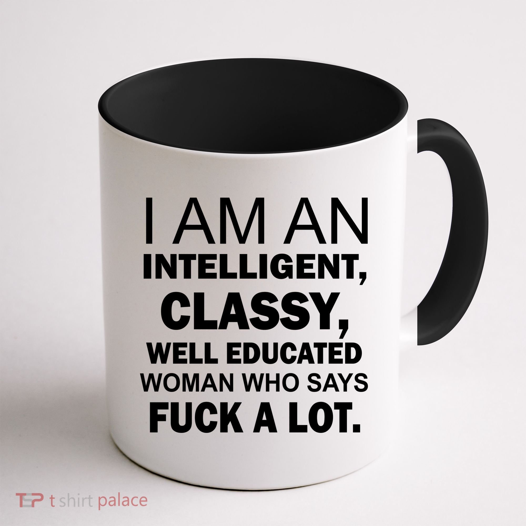 I Am An Intelligent Classy Educated Coffee Mug