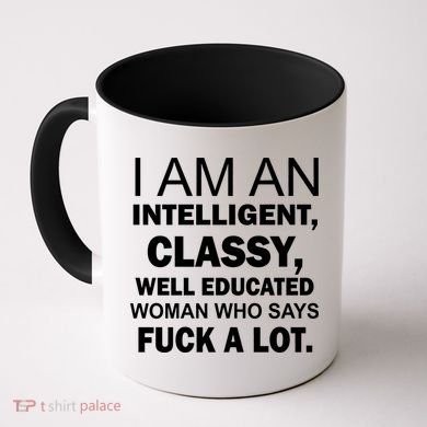 I Am An Intelligent Classy Educated Coffee Mug