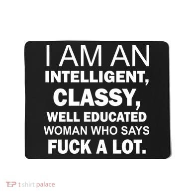 I Am An Intelligent Classy Educated Mousepad