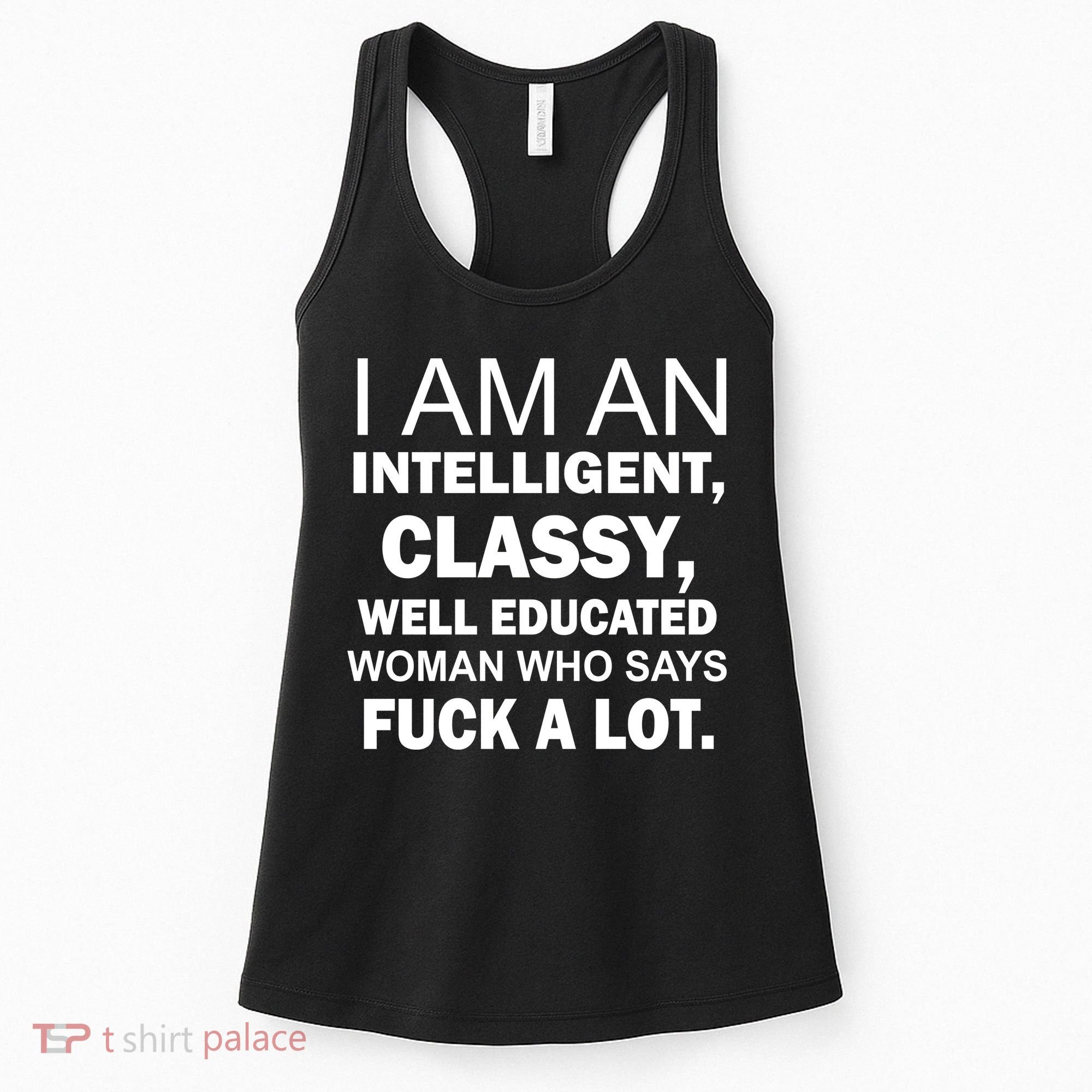 I Am An Intelligent Classy Educated Women's Tank Top