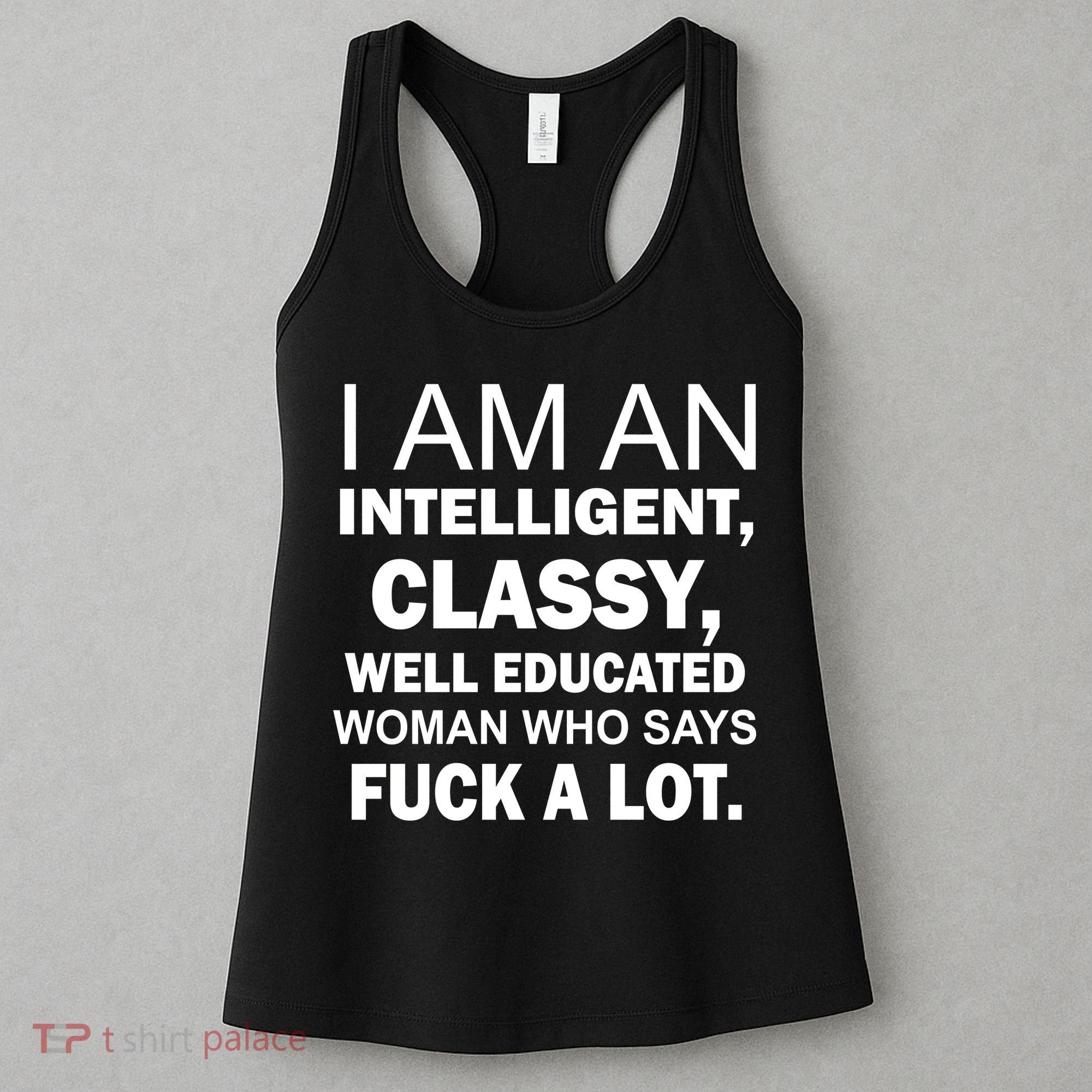 I Am An Intelligent Classy Educated Women's Tank Top