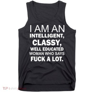 I Am An Intelligent Classy Educated Tank Top