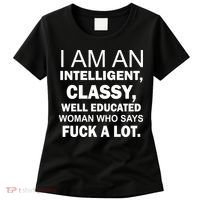I Am An Intelligent Classy Educated Women's T-Shirt thumb 0