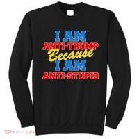 I Am Anti Trump Because I AM Anti Stupid Not My President Sweatshirt thumb 0