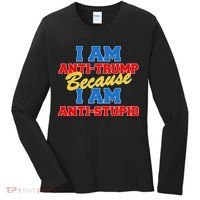 I Am Anti Trump Because I AM Anti Stupid Not My President Women's Long Sleeve Shirt thumb 0