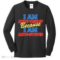 I Am Anti Trump Because I AM Anti Stupid Not My President Kids Long Sleeve Shirt thumb 0