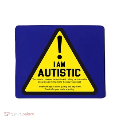 I Am Autistic Autism Warning Sign Mousepad
