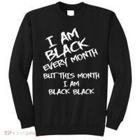 I Am Black Every Month But This Month I Am Black Black Sweatshirt thumb 0