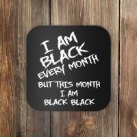 I Am Black Every Month But This Month I Am Black Black Coaster thumb 0