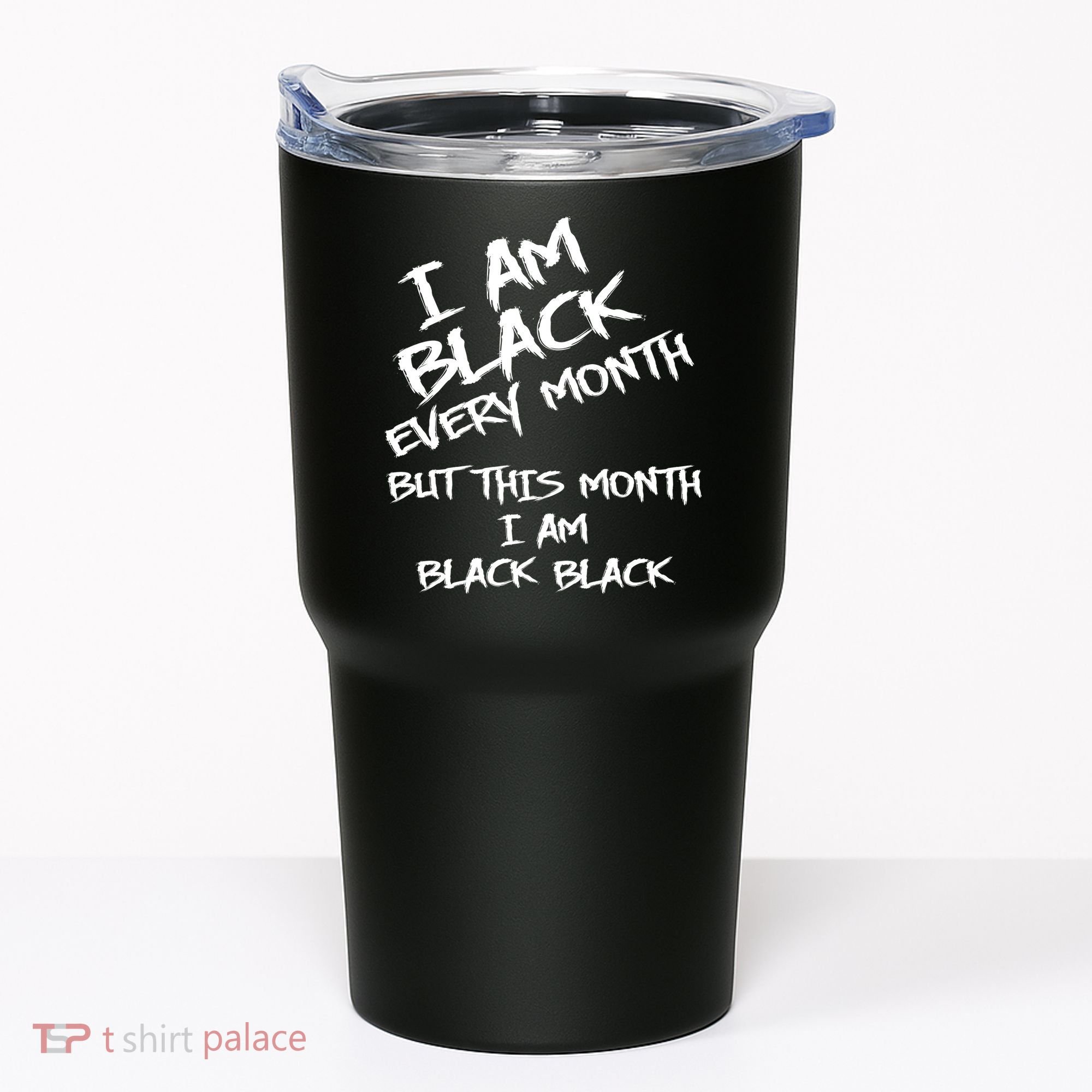 I Am Black Every Month But This Month I Am Black Black Tumbler