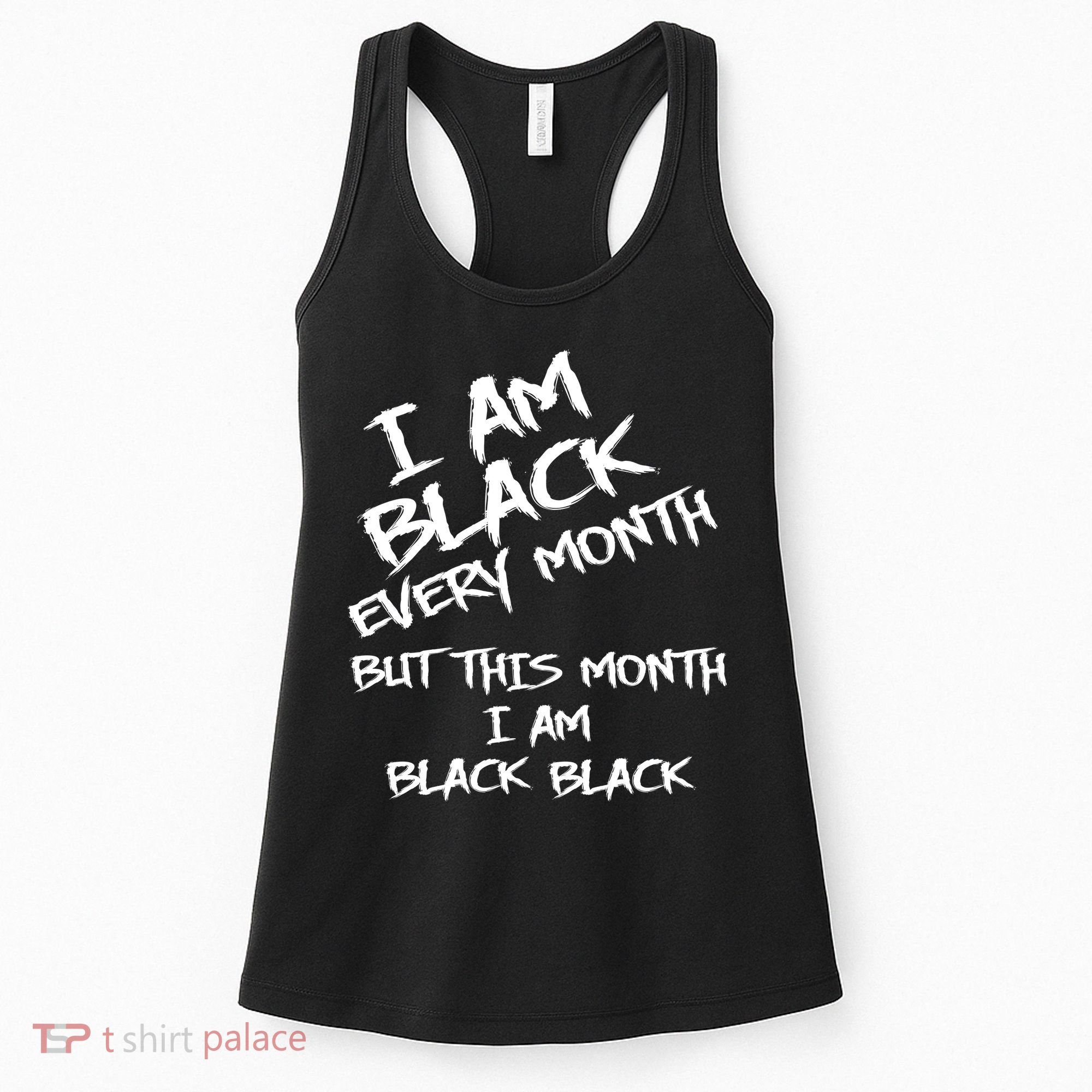 I Am Black Every Month But This Month I Am Black Black Women's Tank Top