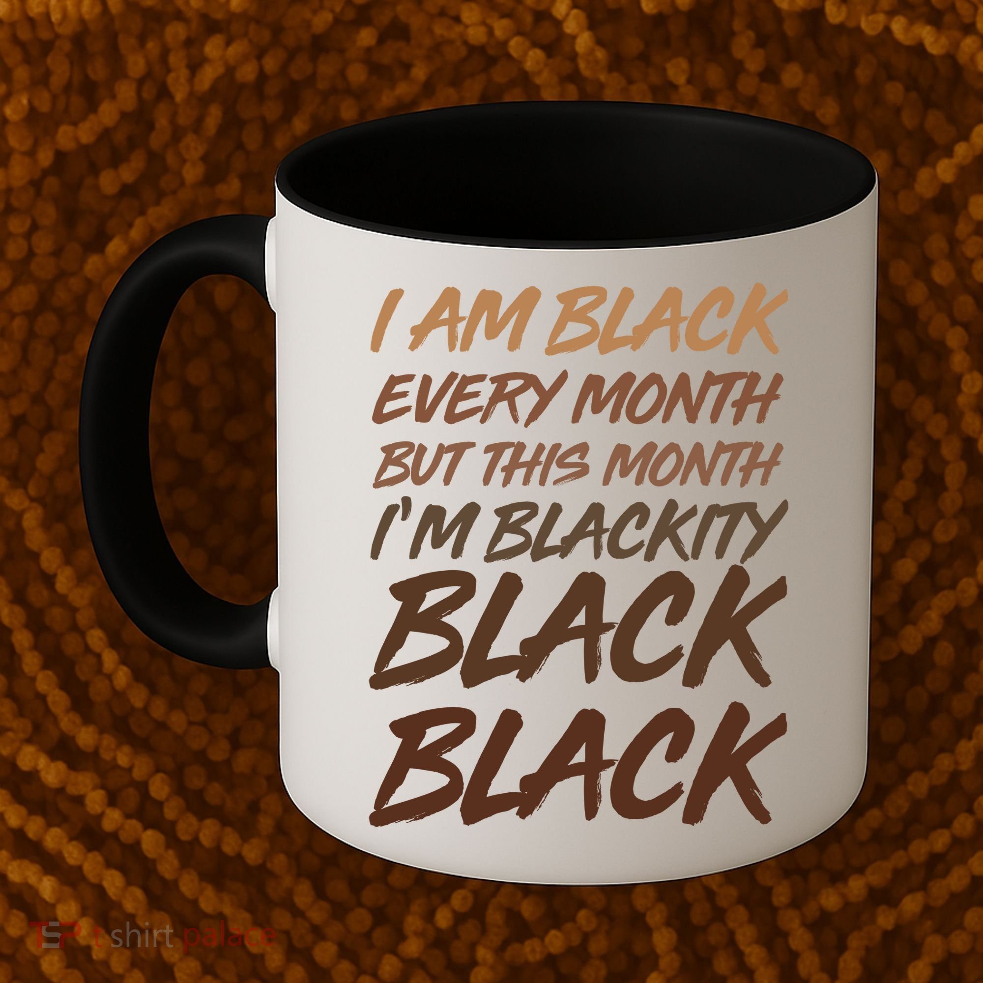 I Am Black Every Month But this Month I'm Blackity Black Black Coffee Mug