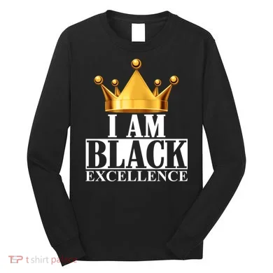 I Am Black Excellence Long Sleeve Shirt