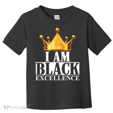 I Am Black Excellence Toddler T-Shirt