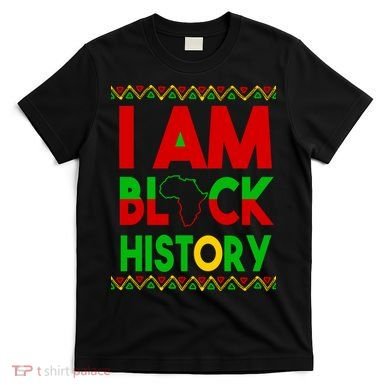 I Am Black History T-Shirt