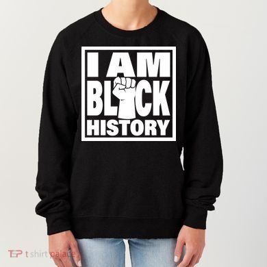 I Am Black History Proud African American Women's Sweatshirt