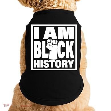 I Am Black History Proud African American Doggie Tank