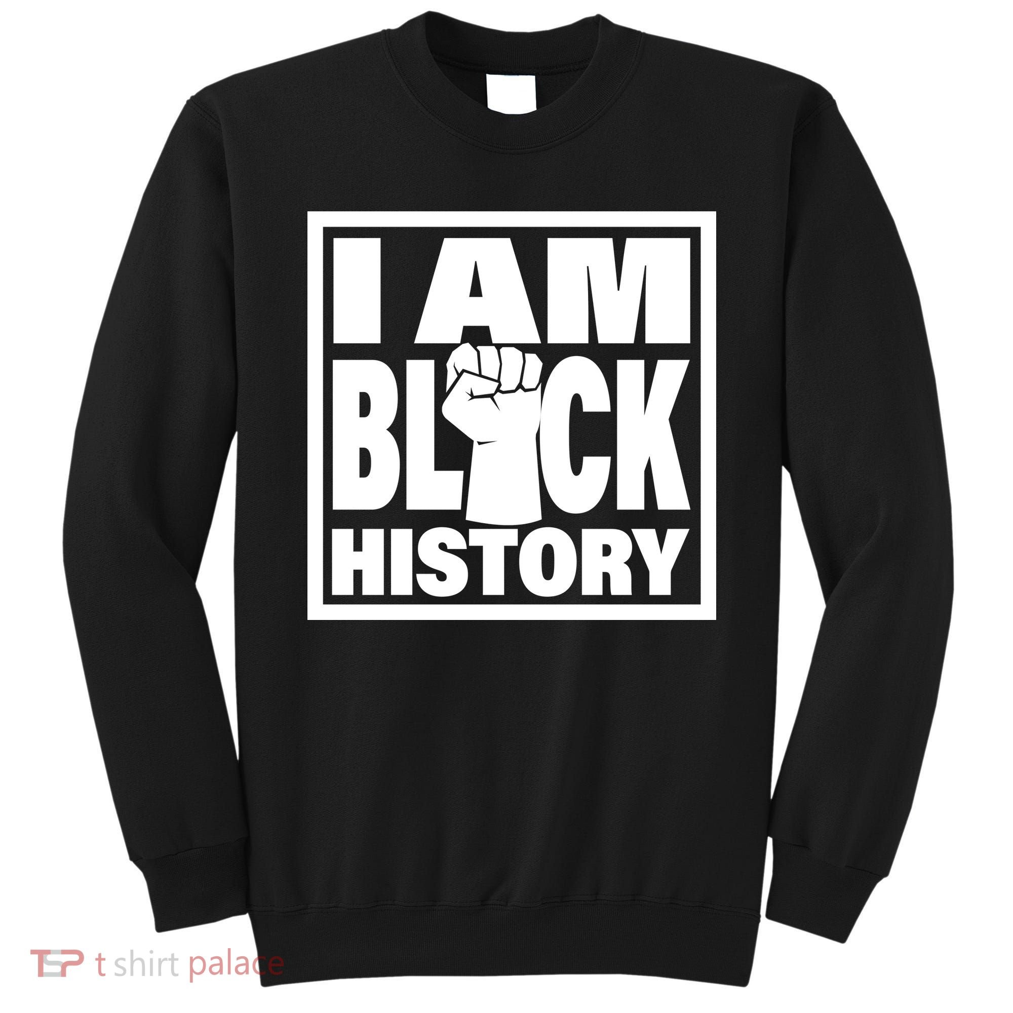 I Am Black History Proud African American Sweatshirt