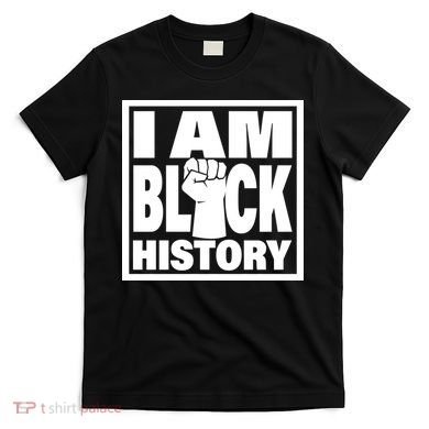 I Am Black History Proud African American T-Shirt