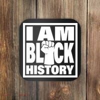 I Am Black History Proud African American Coaster thumb 0
