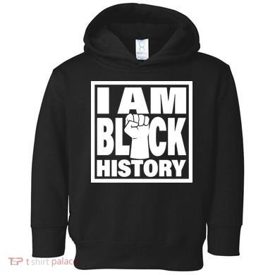 I Am Black History Proud African American Toddler Hoodie