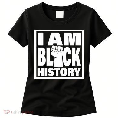 I Am Black History Proud African American Women's T-Shirt