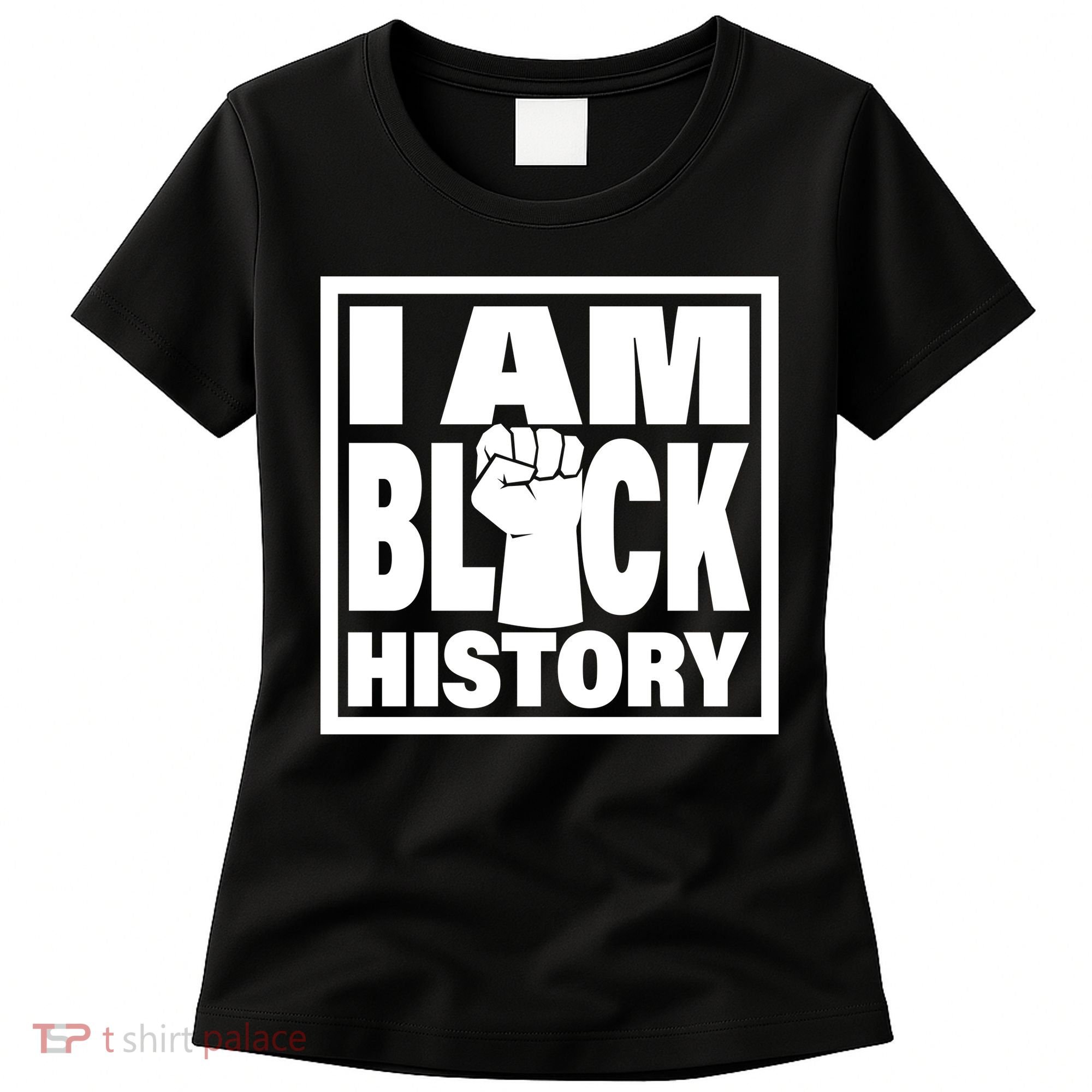 I Am Black History Proud African American Women's T-Shirt