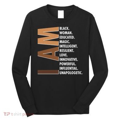 I Am Black Woman Educated Black History Month Long Sleeve Shirt