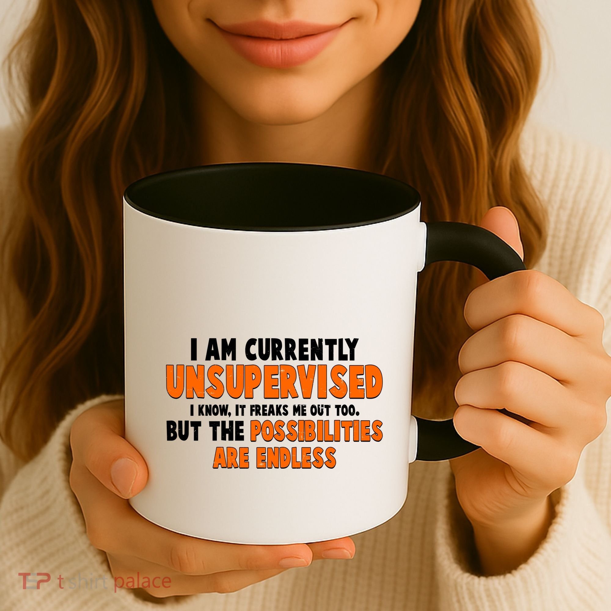I Am Currently Unsupervised The Possibilities Are Endless Coffee Mug