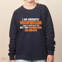 I Am Currently Unsupervised The Possibilities Are Endless Women's Sweatshirt thumb 0